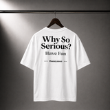Why So Serious? - Unisex T-Shirt